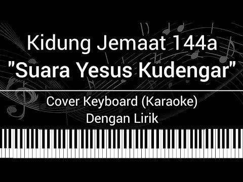 KJ 144a - Suara Yesus Kudengar (Lirik) Cover Keyboard (Karaoke) Kidung Jemaat 144