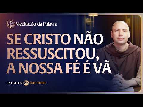 FREI GILSON-MEDITAÇÃO DA PALAVRA