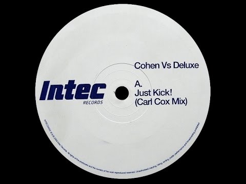 Cohen vs. Deluxe - Just Kick! ( Carl Cox Mix )