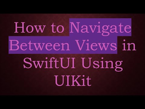 How to Navigate Between Views in SwiftUI Using UIKit