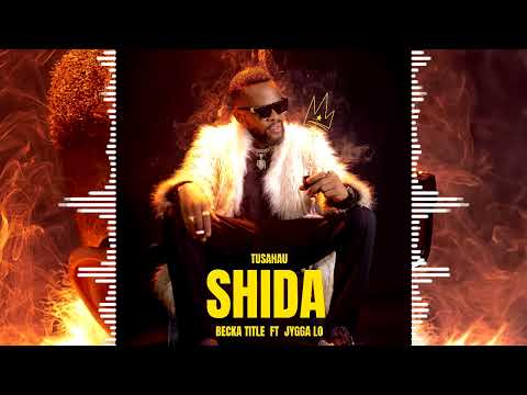 BECKA TITLE ft JYGGA LO - TUSAHAU SHIDA