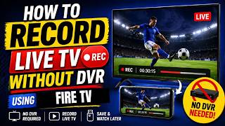 How To Record Live TV Without DVR Using Fire TV