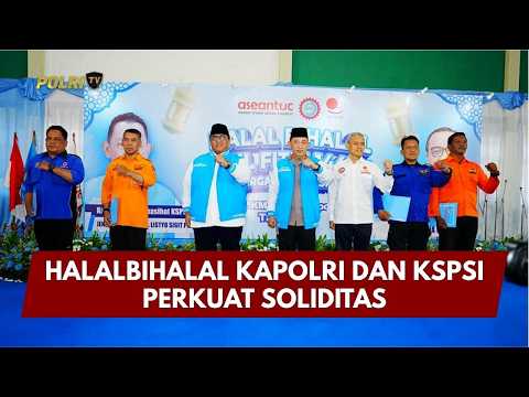 PRESISI UPDATE: HALALBIHALAL KAPOLRI DAN KSPSI PERKUAT SOLIDITAS 14/04/26 (21.00)