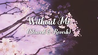 Without Me - Halsey (Slowed & Reverb) (Lyrics)