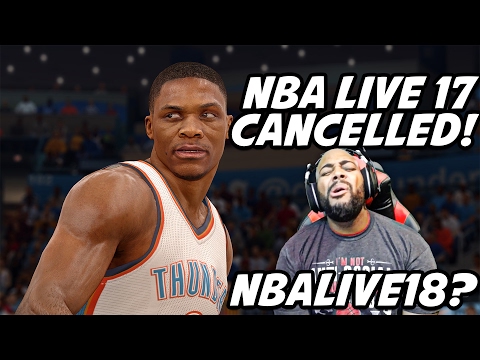 NBA LIVE 17 GAME CANCELLED! NBA LIVE 18 COMES OUT FALL 2017! #NBALIVE18 MY THOUGHTS & REACTION!