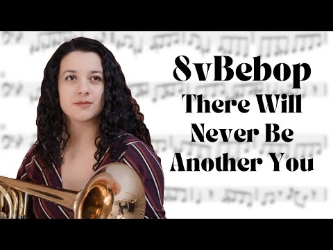 8vbebop - There Will Never Be Another You, Andre Hayward Transcription