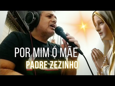 Ora Por Mim Ó Mãe - Padre Zezinho