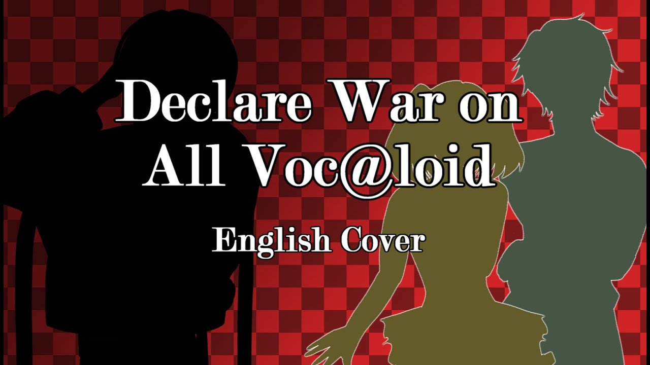 Declare War On All Voc@loid