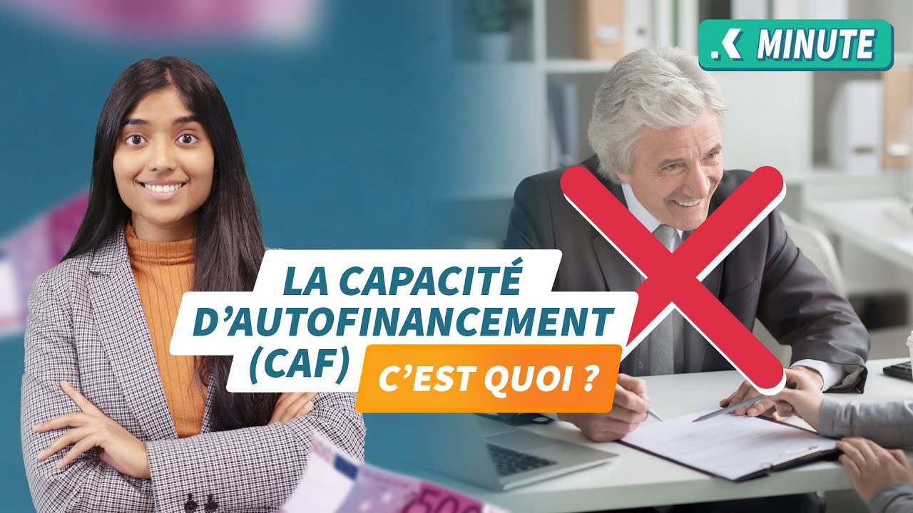 Qu'est-ce que la capacité d'autofinancement (CAF) - 1 minute pour comprendre