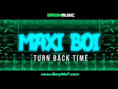 MAXI BOI - TURN BACK TIME