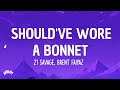 21 Savage, Brent Faiyaz - Should've wore a bonnet (Lyrics)