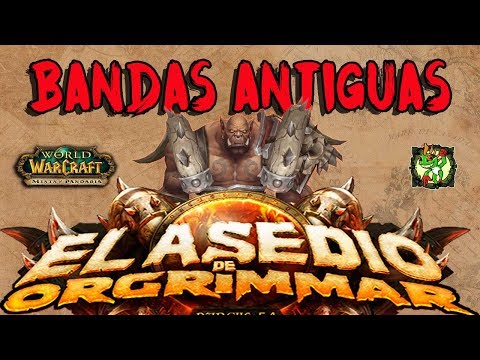 Bandas Antiguas | Asedio de Orgrimmar | World of Warcraft