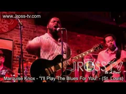 James Ross @ Marquise Knox - "I'll Play The Blues For You" - www.Jross-tv.com
