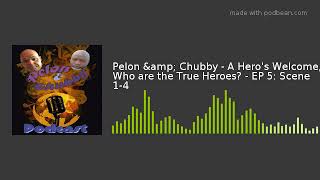 Pelon &amp;amp; Chubby - A Hero&#39;s Welcome, Who are the True Heroes? - EP 5: Scene 1-4