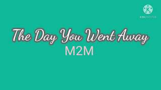 The Day You Went Away | M2M