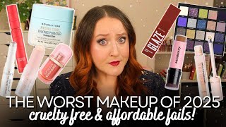 THE *WORST* MAKEUP OF 2025! Cruelty Free, Affordable & Drugstore Make Up Fails From This Year!