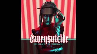 DAVEY SUICIDE - I&#39;m Afraid of Americans [OFFICIAL AUDIO]