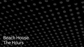Beach House - The Hours [가사 해석]