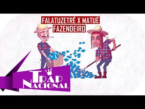 Falatuzetrê x Matuê - Fazendeiro (Prod. Lotto) + Letra