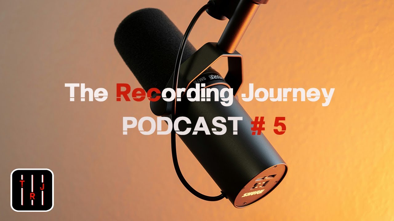 The Recording Journey Podcast #5