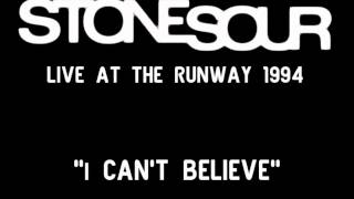 Stone Sour- I Can&#39;t Believe (LIVE AT THE RUNWAY 1994)