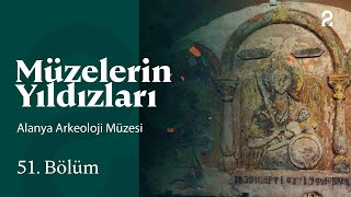 Alanya Arkeoloji Müzesi | Müzelerin Yıldızları
