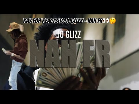 Kay Foh Reacts To Joglizz - Nah Fr (Official Music Video)