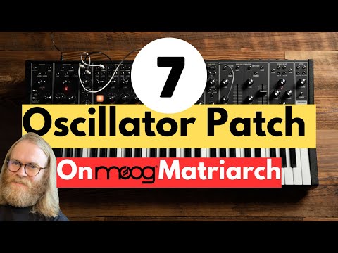 Explained! 7 Oscillator Patch On Moog Matriarch
