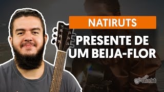 Presente De Um Beija-Flor - Natiruts (aula de violão completa)