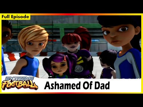 Extreme Football | Ashamed Of Dad | Session 01 | Full Episode 27