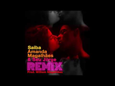 Amanda Magalhães e Seu Jorge - Saiba (Remix) prod. William Magalhães