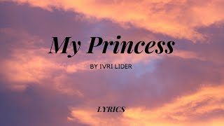 My Princess - Ivri Lider | עברי לידר - נסיכה שלי