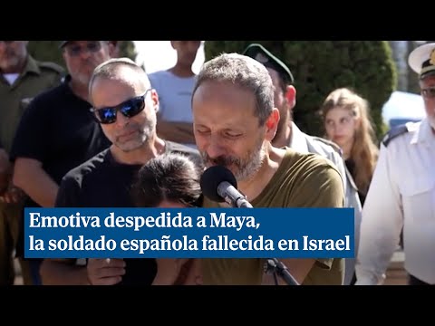 Emotiva despedida del padre de Maya Villalobo, la soldado española muerta en Israel