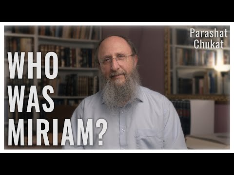 Parashat Chukat 5783: Who was Miriam?