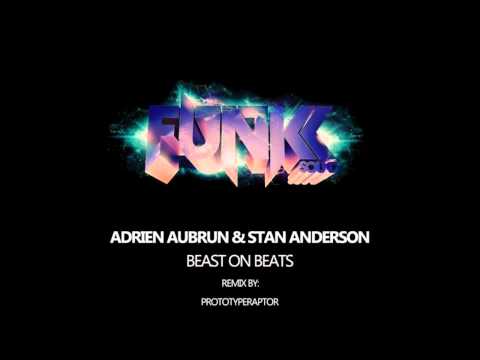 Adrien Aubrun & Stan Anderson - Beast On Beats (PrototypeRaptor Remix)