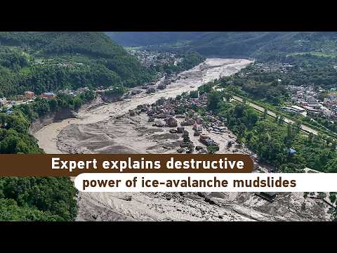 Expert explains destructive power of ice-avalanche mudslides
