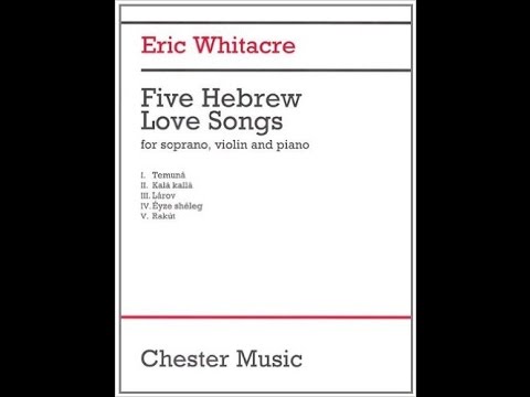Eric Whitacre, Five Hebrew Love Songs