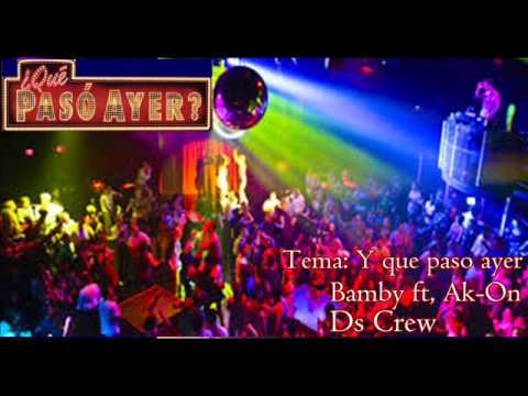 Y QUE PASO AYER / BAMBY FT, AK-ON