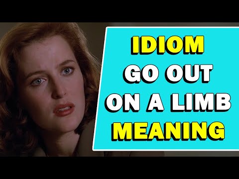 Idiom 'Go Out On A Limb' Meaning