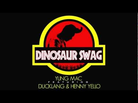 Yung MAC - Dinosaur SWAG (Ft. Ducklang & Henny Yello)