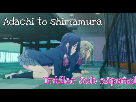 Tráiler Adachi and Shimamura