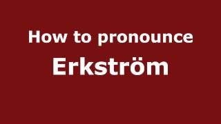 How to pronounce Erkström