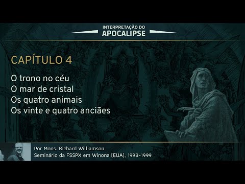 Interpretação do Apocalipse - Capítulo 4 (Por D. Richard Williamson)