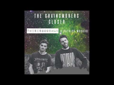 The Chainsmokers - Closer (thisisgoodman Feat. Patrick McGuire Remix)