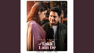 Takk Lain De by Kamal Khan