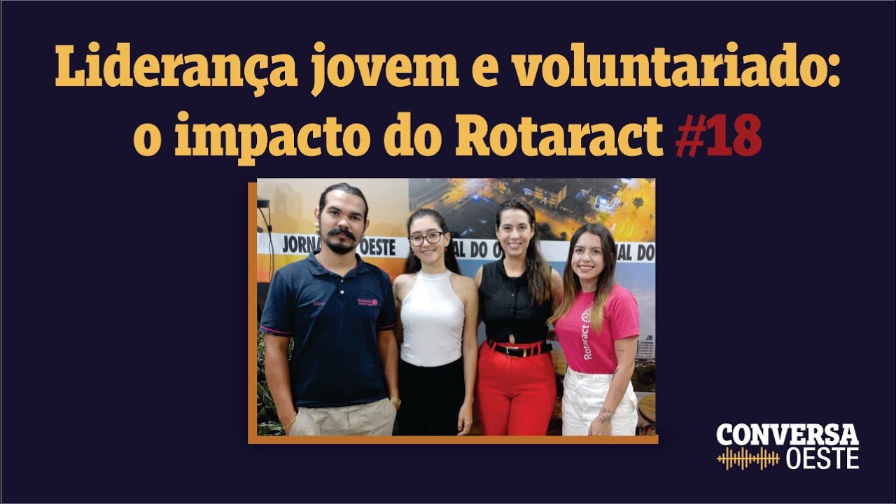 Liderança jovem e voluntariado: o impacto do Rotaract #18
