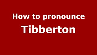 How to pronounce Tibberton
