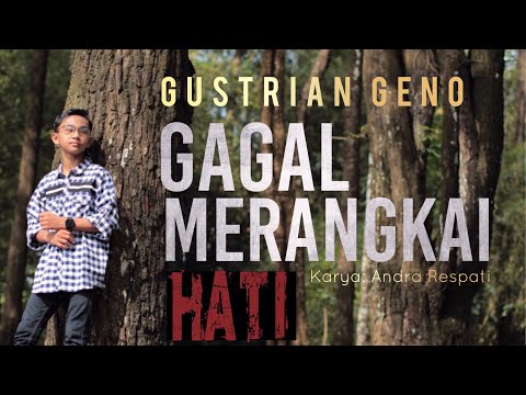 GUSTRIAN GENO - GAGAL MERANGKAI HATI [OFFICIAL MUSIC VIDEO]