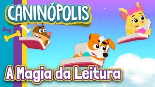 A Magia da Leitura com Caninópolis | Música Infantil Educativa