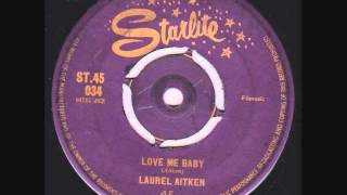 Laurel Aitken - Love Me baby.